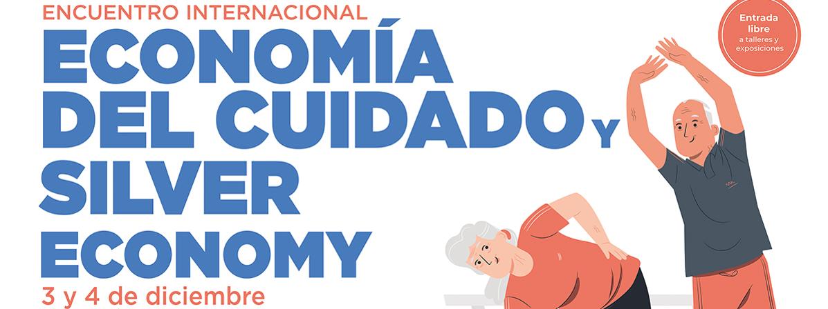 ENCUENTRO INTERNACIONAL ECONOMÍA DEL CUIDADO Y SILVER ECONOMY